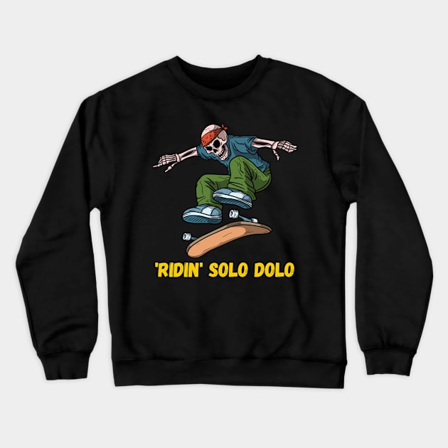 'RIDIN' SOLO DOLO SKATEBOARDER Crewneck Sweatshirt by KutieKoot T's